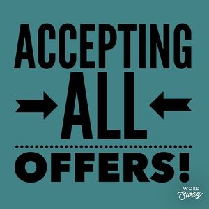 Accepting All Offers!